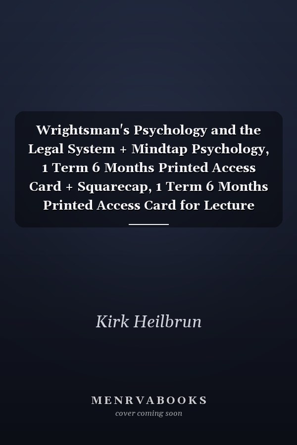 Wrightsman's Psychology and the Legal System + Mindtap Psychology, 1 Term 6 Months Printed Access Card + Squarecap, 1 Term 6 Months Printed Access Card for Lecture Tools