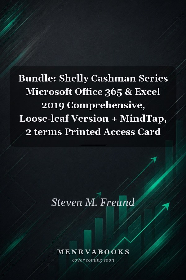 Bundle: Shelly Cashman Series Microsoft Office 365 & Excel 2019 Comprehensive, Loose-leaf Version + MindTap, 2 terms Printed Access Card