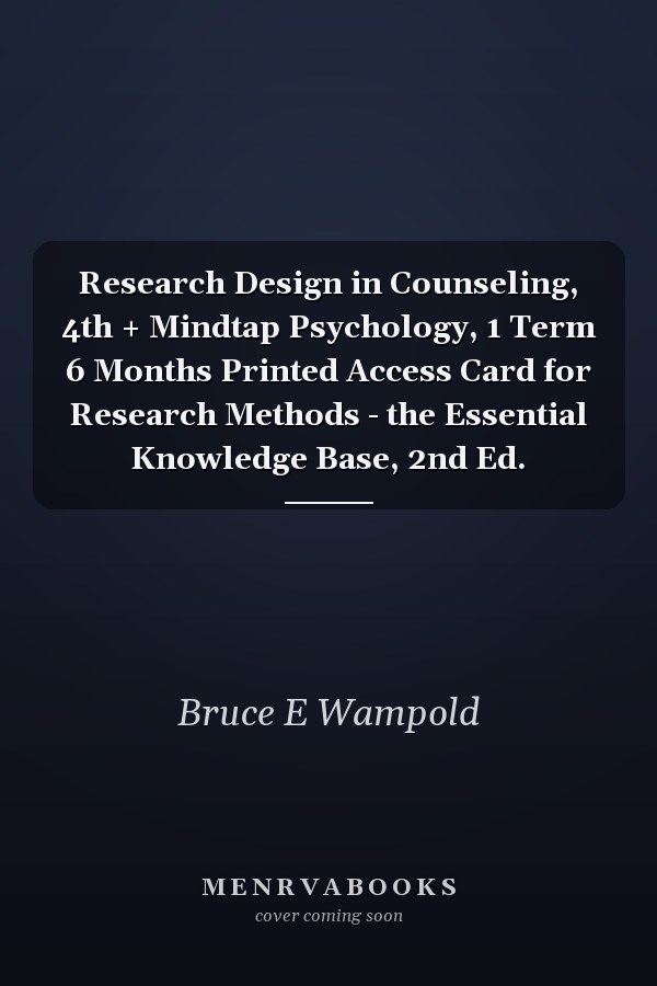 Research Design in Counseling, 4th + Mindtap Psychology, 1 Term 6 Months Printed Access Card for Research Methods - the Essential Knowledge Base, 2nd Ed.