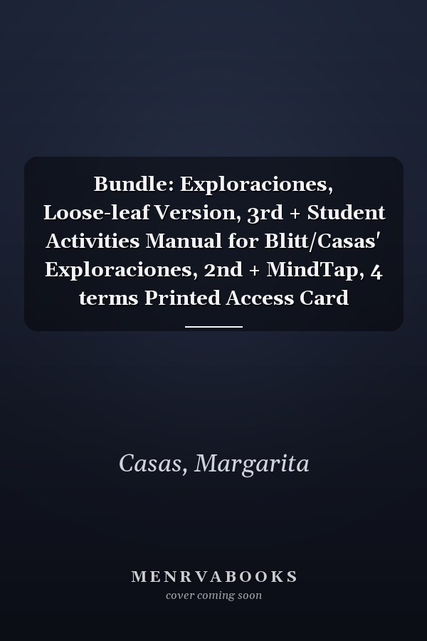 Bundle: Exploraciones, Loose-leaf Version, 3rd + Student Activities Manual for Blitt/Casas' Exploraciones, 2nd + MindTap, 4 terms Printed Access Card