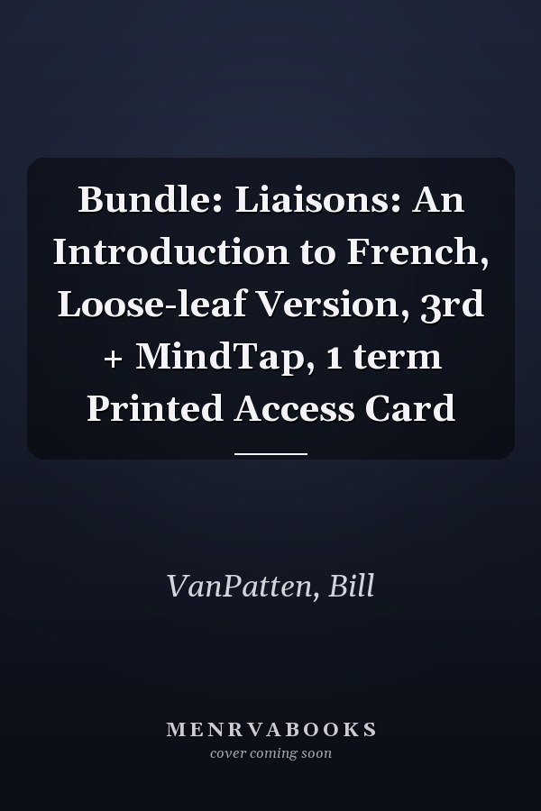 Bundle: Liaisons: An Introduction to French, Loose-leaf Version, 3rd + MindTap, 1 term Printed Access Card