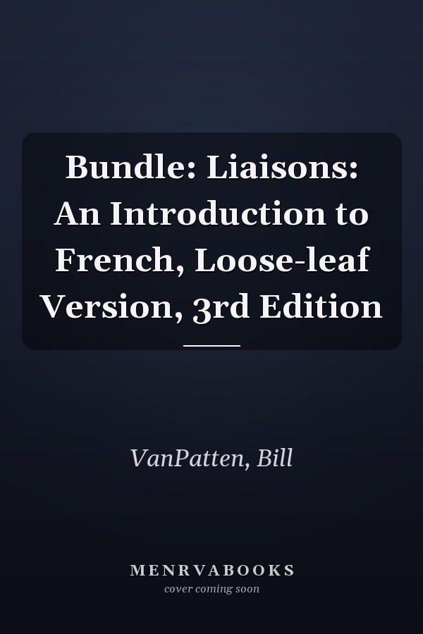 Bundle: Liaisons: An Introduction to French, Loose-leaf Version, 3rd Edition