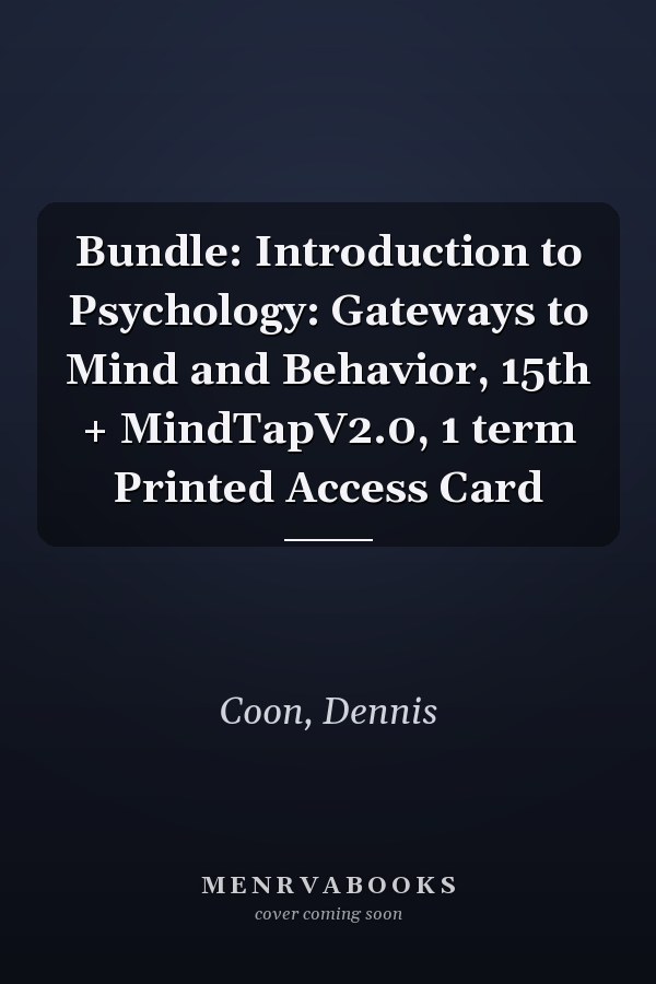 Bundle: Introduction to Psychology: Gateways to Mind and Behavior, 15th + MindTapV2.0, 1 term Printed Access Card