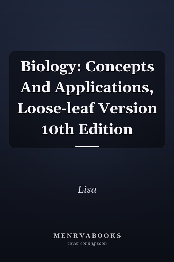 Biology: Concepts And Applications, Loose-leaf Version 10th Edition