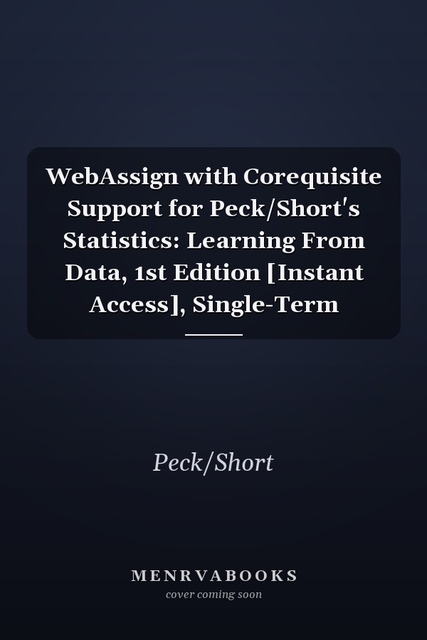WebAssign with Corequisite Support for Peck/Short's Statistics: Learning From Data, 1st Edition [Instant Access], Single-Term