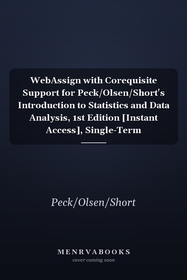 WebAssign with Corequisite Support for Peck/Olsen/Short's Introduction to Statistics and Data Analysis, 1st Edition [Instant Access], Single-Term