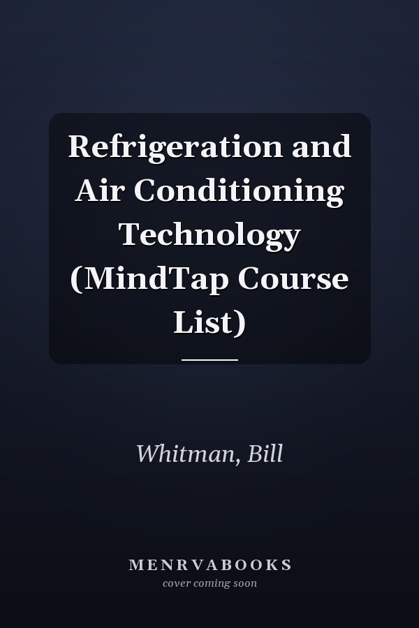 Refrigeration and Air Conditioning Technology (MindTap Course List)