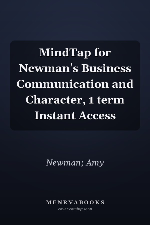 MindTap for Newman's Business Communication and Character, 1 term Instant Access