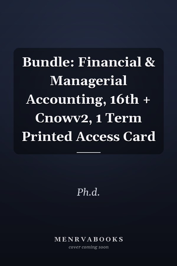 Bundle: Financial & Managerial Accounting, 16th + Cnowv2, 1 Term Printed Access Card