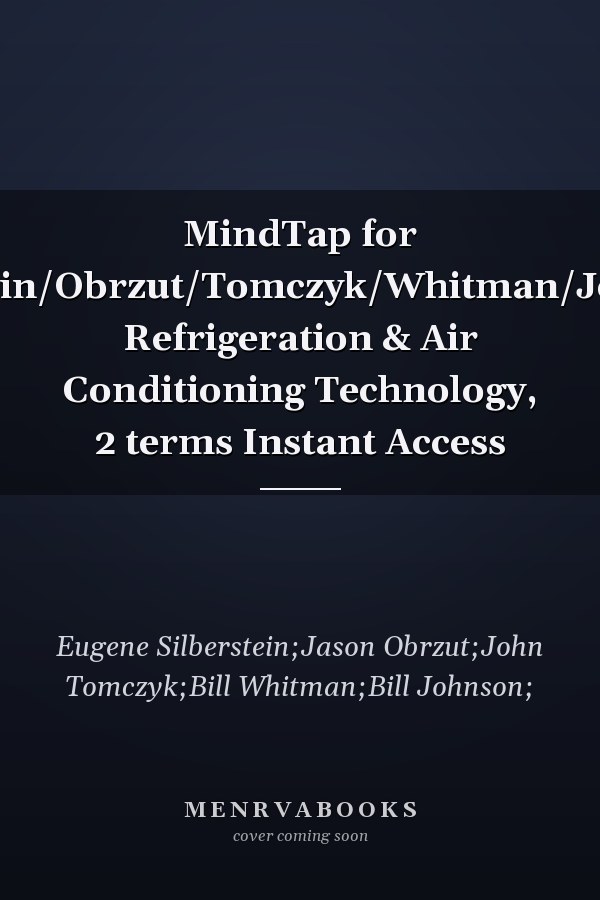 MindTap for Silberstein/Obrzut/Tomczyk/Whitman/Johnson's Refrigeration & Air Conditioning Technology, 2 terms Instant Access