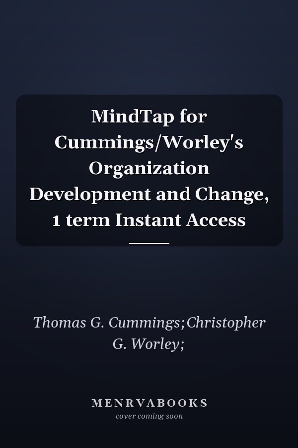 MindTap for Cummings/Worley's Organization Development and Change, 1 term Instant Access