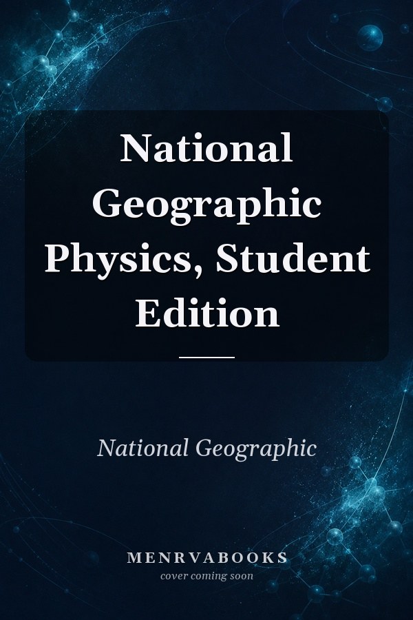 National Geographic Physics, Student Edition