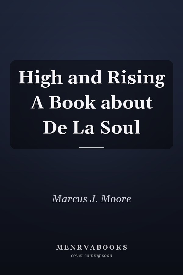 High and Rising A Book about De La Soul