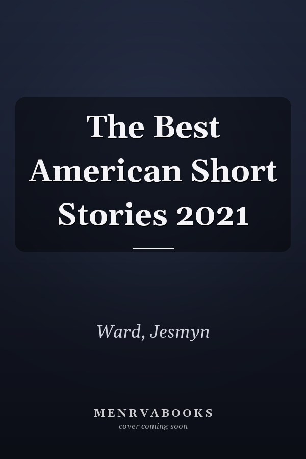 The Best American Short Stories 2021