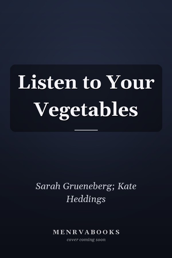 Listen to Your Vegetables