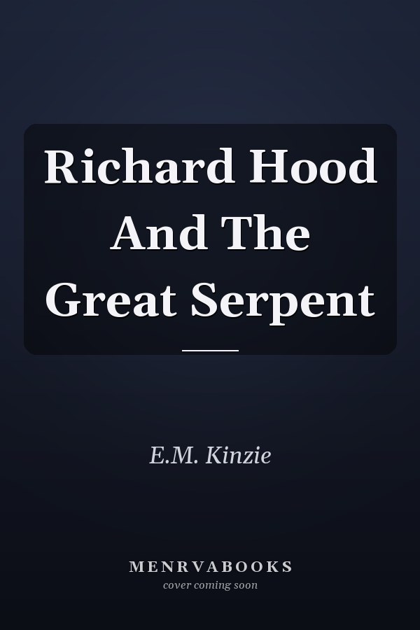 Richard Hood And The Great Serpent