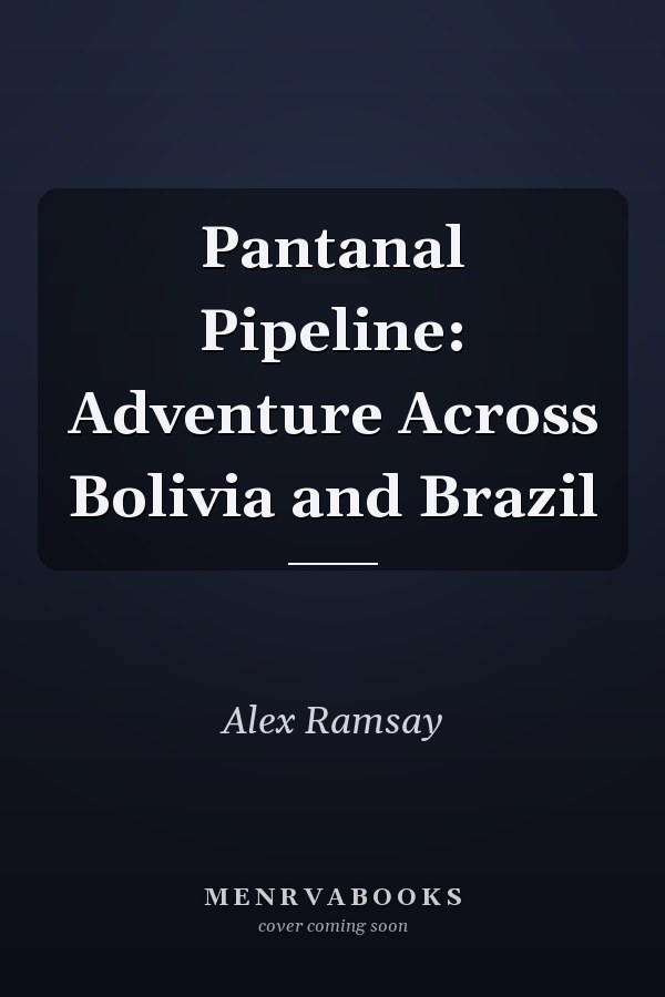 Pantanal Pipeline: Adventure Across Bolivia and Brazil