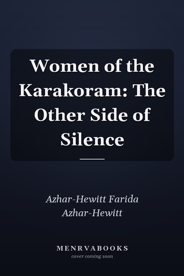 Women of the Karakoram: The Other Side of Silence
