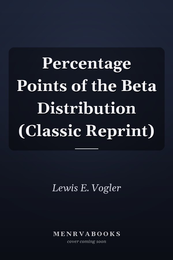 Percentage Points of the Beta Distribution (Classic Reprint)