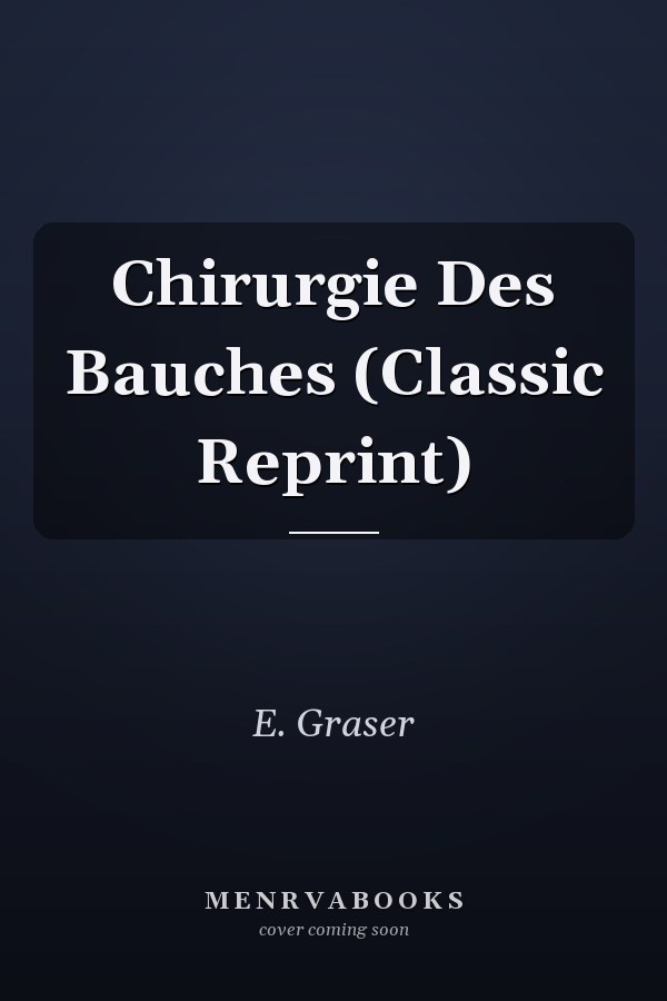 Chirurgie Des Bauches (Classic Reprint)