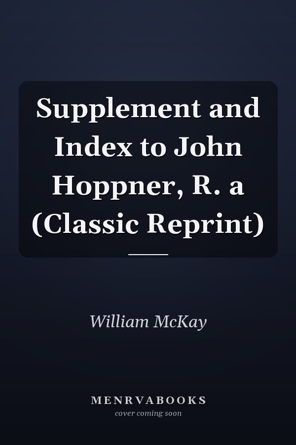 Supplement and Index to John Hoppner, R. a (Classic Reprint)