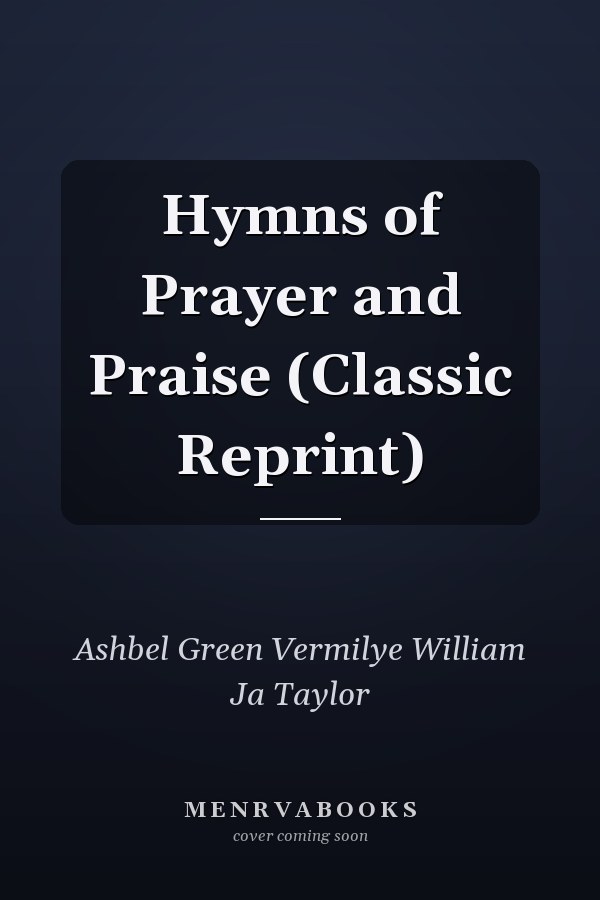Hymns of Prayer and Praise (Classic Reprint)