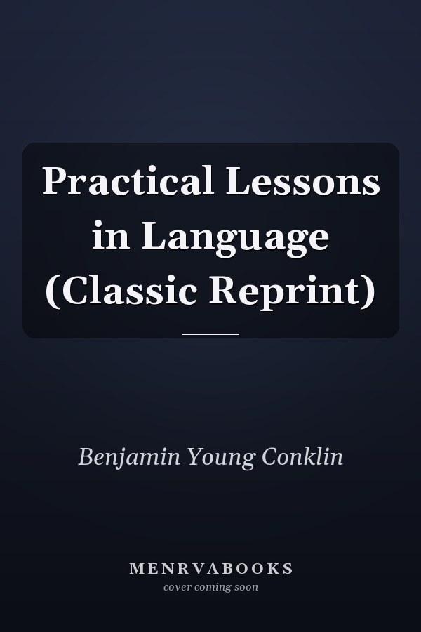 Practical Lessons in Language (Classic Reprint)