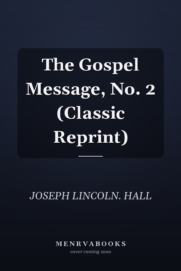 The Gospel Message, No. 2 (Classic Reprint)