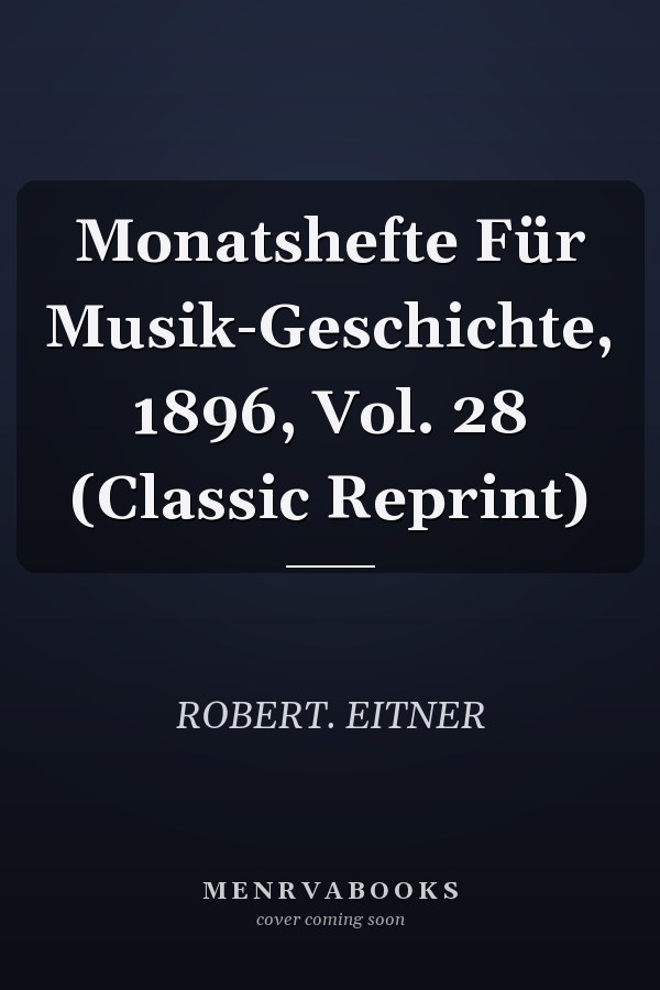 Monatshefte Für Musik-Geschichte, 1896, Vol. 28 (Classic Reprint)