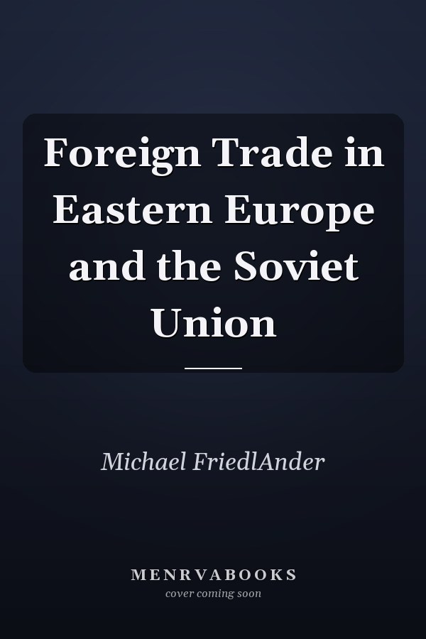 Foreign Trade in Eastern Europe and the Soviet Union