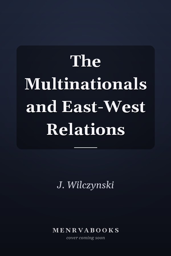 The Multinationals and East-West Relations