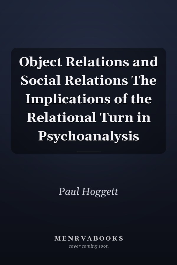 Object Relations and Social Relations The Implications of the Relational Turn in Psychoanalysis