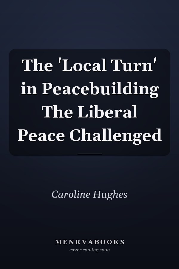 The 'Local Turn' in Peacebuilding The Liberal Peace Challenged