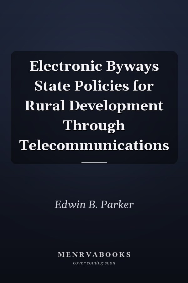 Electronic Byways State Policies for Rural Development Through Telecommunications