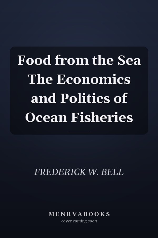 Food from the Sea The Economics and Politics of Ocean Fisheries