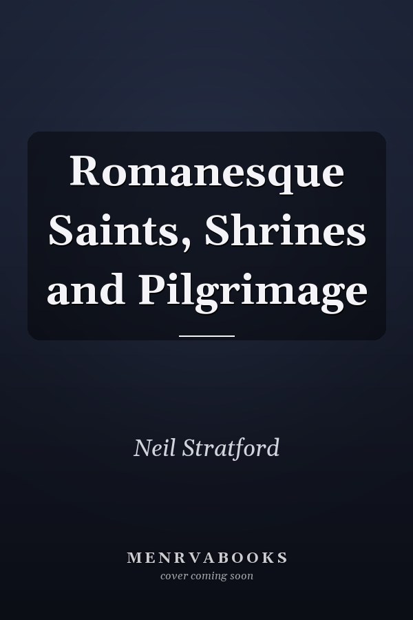 Romanesque Saints, Shrines and Pilgrimage