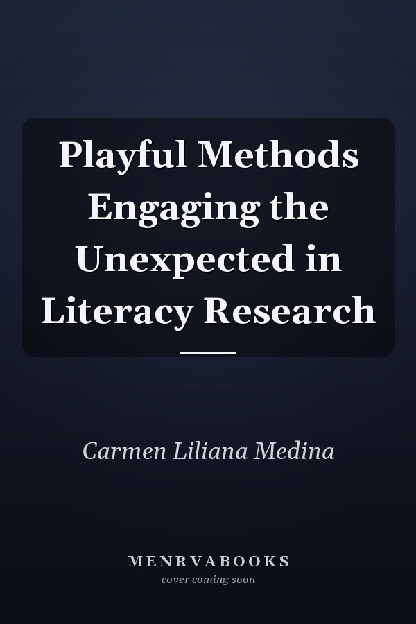 Playful Methods Engaging the Unexpected in Literacy Research