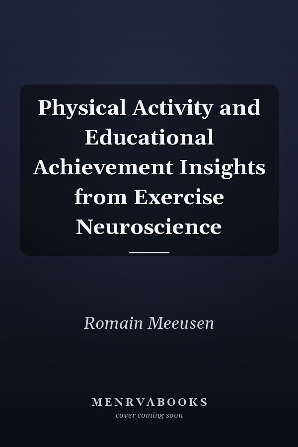 Physical Activity and Educational Achievement Insights from Exercise Neuroscience