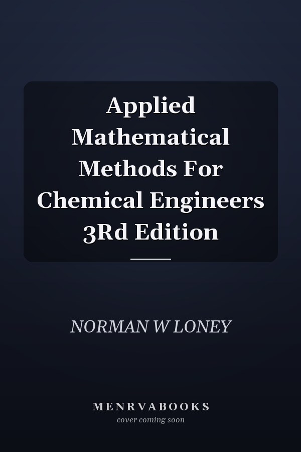 Applied Mathematical Methods For Chemical Engineers 3Rd Edition