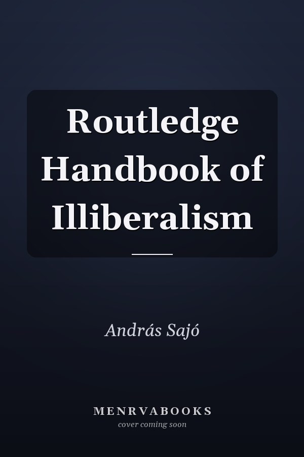Routledge Handbook of Illiberalism