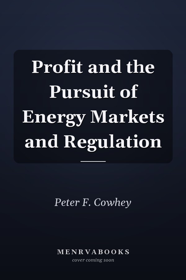 Profit and the Pursuit of Energy Markets and Regulation