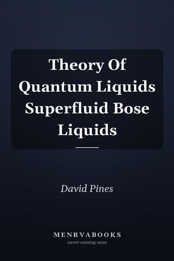 Theory Of Quantum Liquids Superfluid Bose Liquids