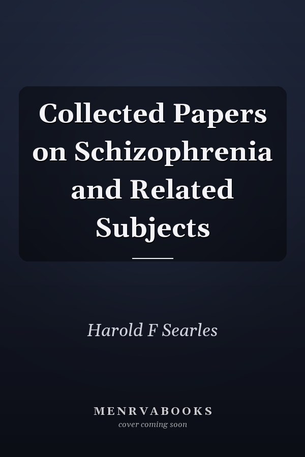 Collected Papers on Schizophrenia and Related Subjects