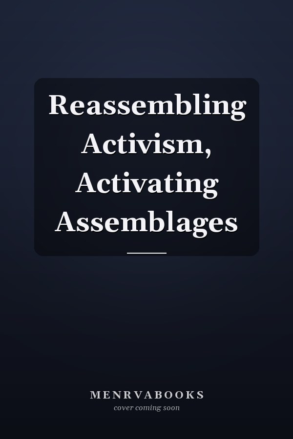 Reassembling Activism, Activating Assemblages