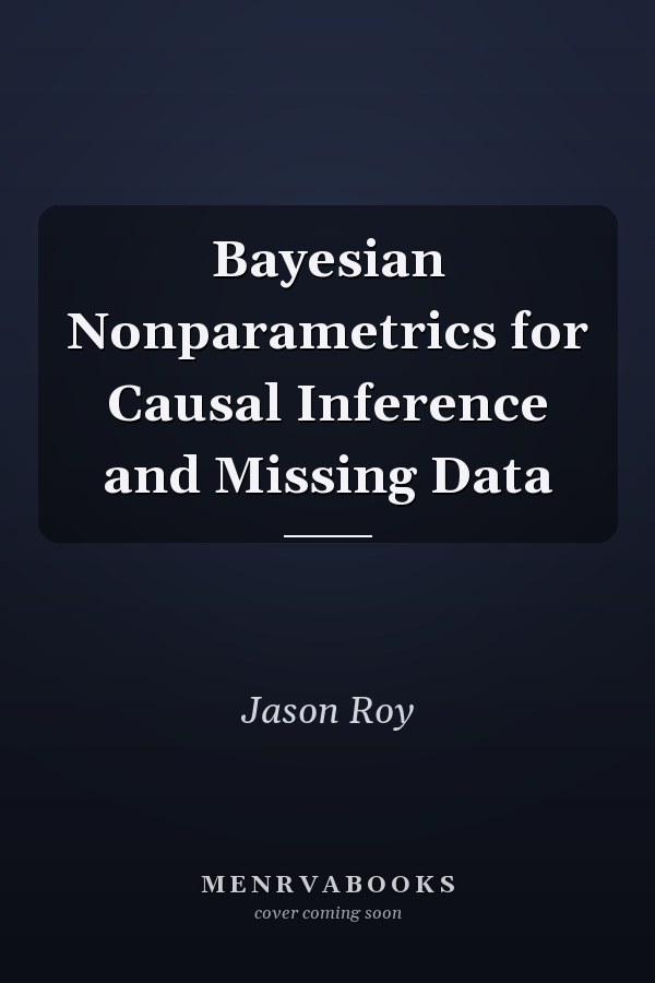 Bayesian Nonparametrics for Causal Inference and Missing Data