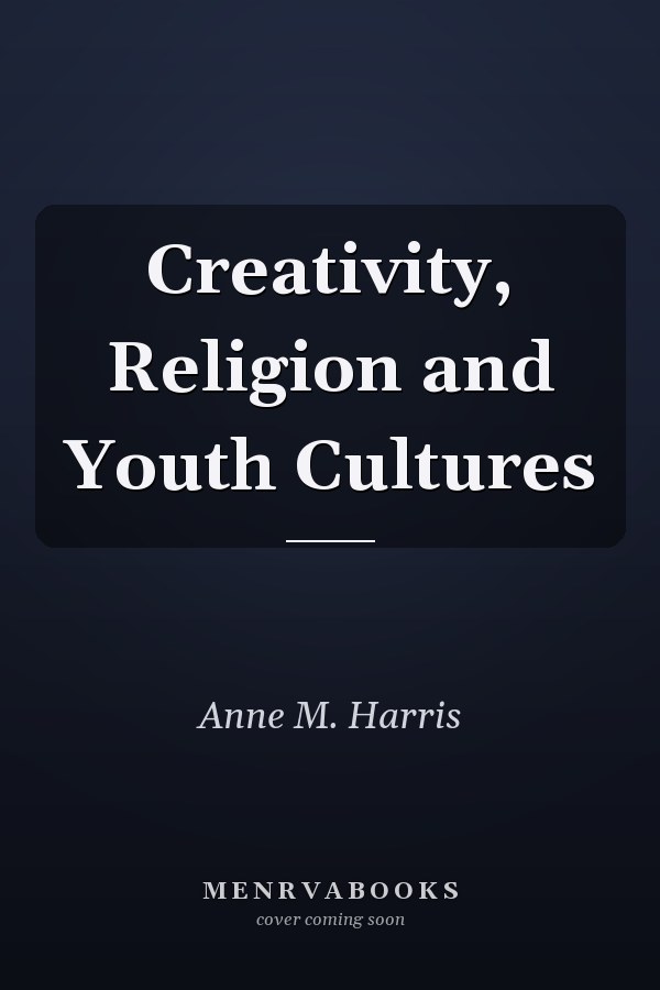 Creativity, Religion and Youth Cultures