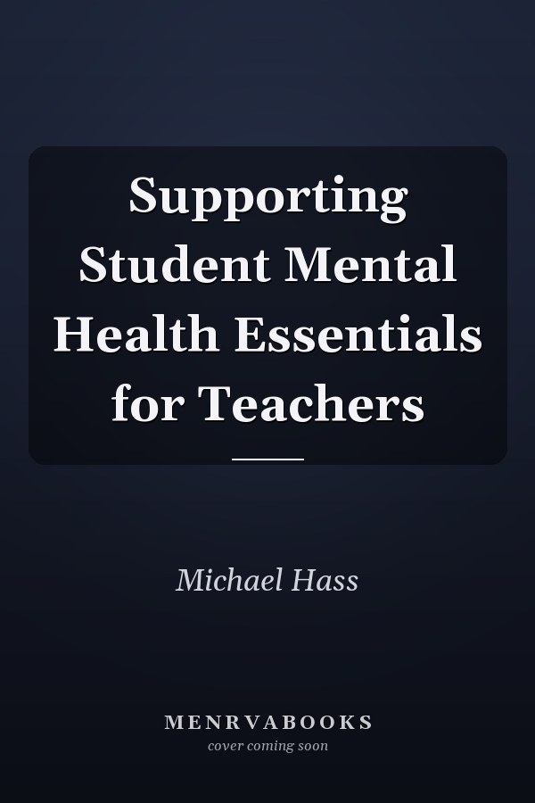 Supporting Student Mental Health Essentials for Teachers