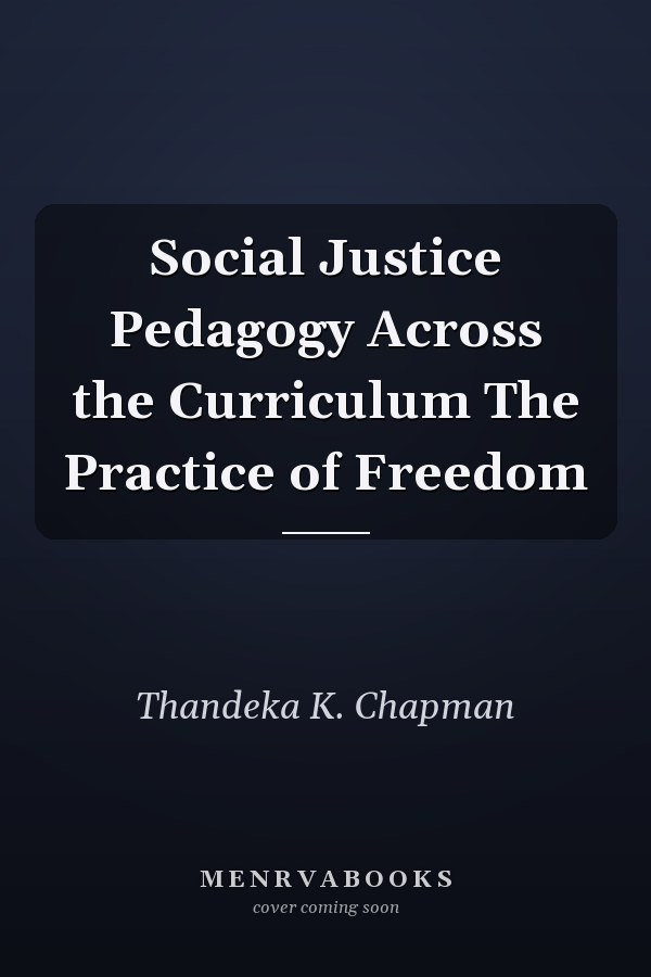 Social Justice Pedagogy Across the Curriculum The Practice of Freedom