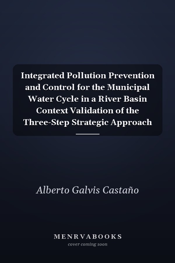 Integrated Pollution Prevention and Control for the Municipal Water Cycle in a River Basin Context Validation of the Three-Step Strategic Approach