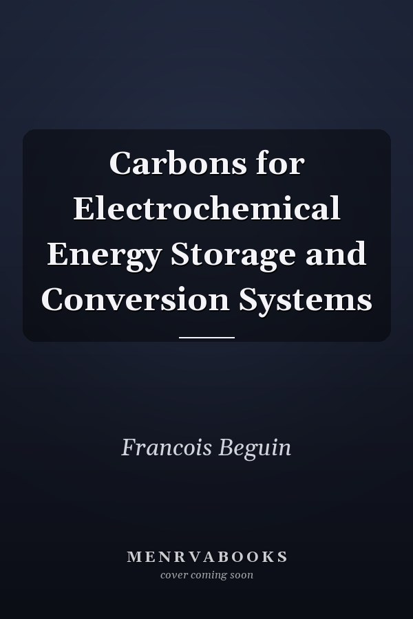 Carbons for Electrochemical Energy Storage and Conversion Systems